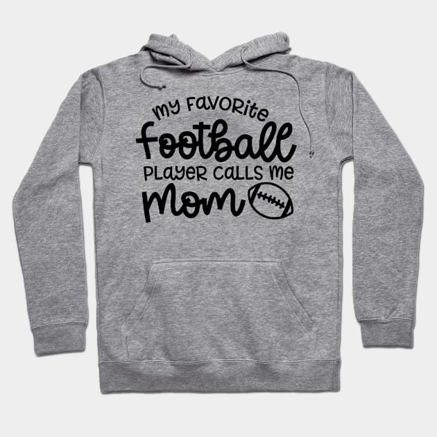 My Favorite Football Player Calls Me Mom Cute Funny Hoodie by GlimmerDesigns